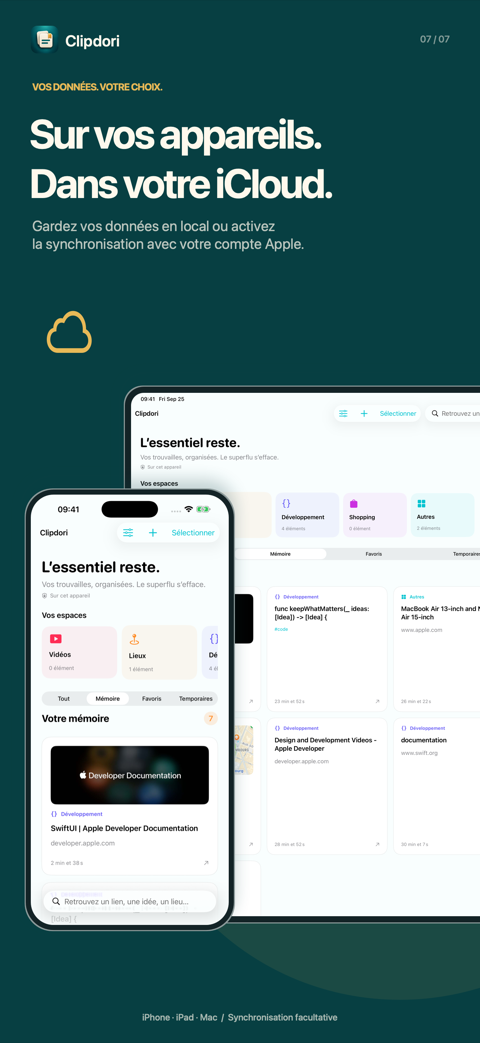 « Sur vos appareils. Dans votre iCloud. » Clipdori sur iPhone et iPad ; gardez vos données en local ou activez la synchronisation avec votre compte Apple.